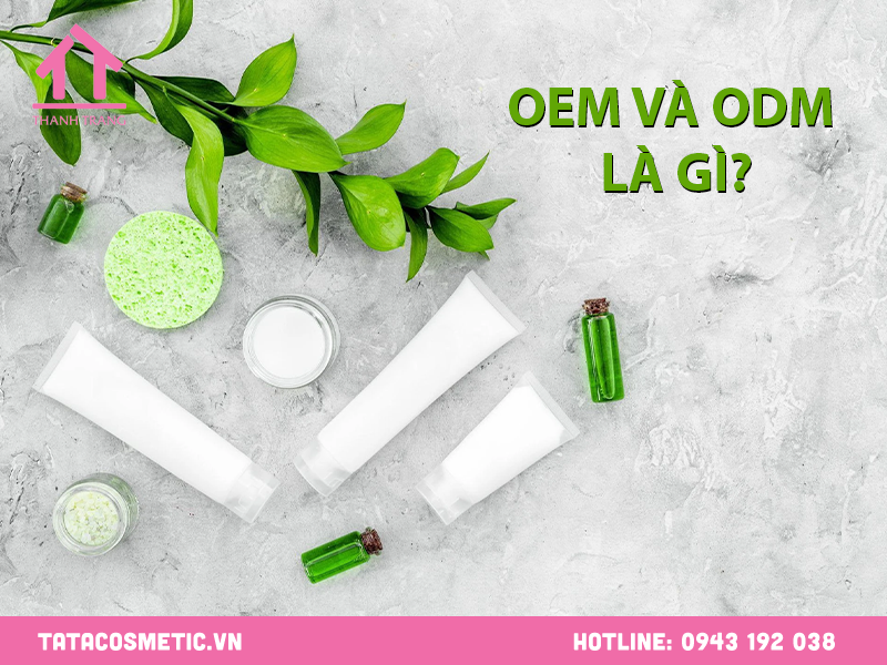 OEM và ODM là gì? Ưu & nhược điểm